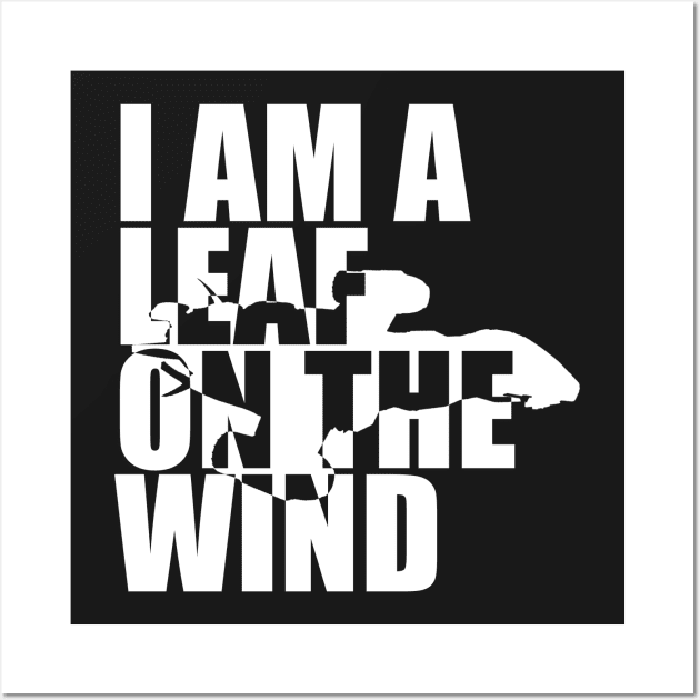 I Am A Leaf On The Wind (white) Wall Art by randomgeekery